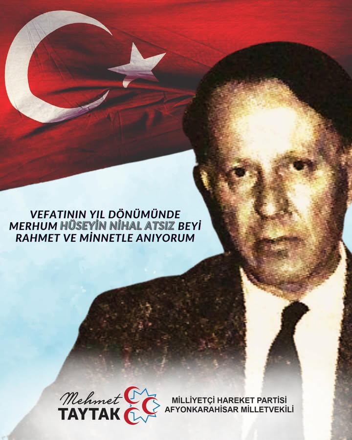 Merhum Hüseyin Nihal ATSIZ'ı Rahmet ve Minnetle Anıyorum