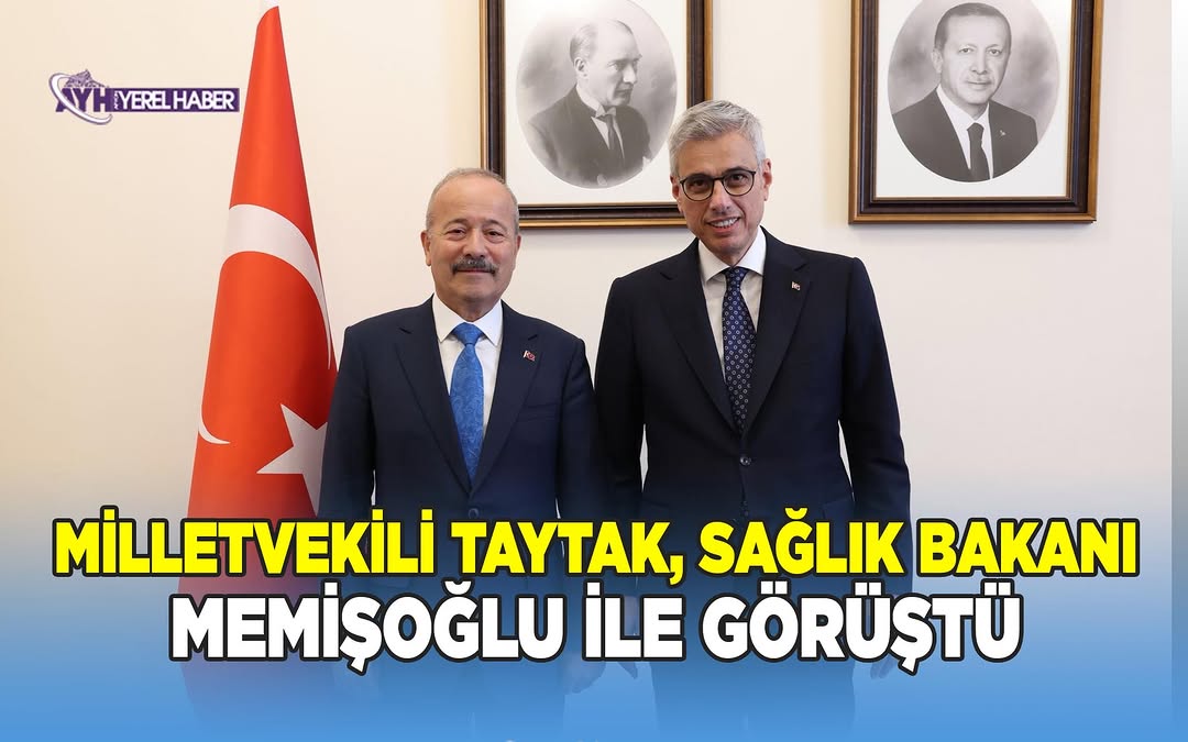 MHP Afyonkarahisar Milletvekili Mehmet Taytak, Sağlık Bakanı Prof. Dr. Kemal Memişoğlu'nu Ziyaret Etti