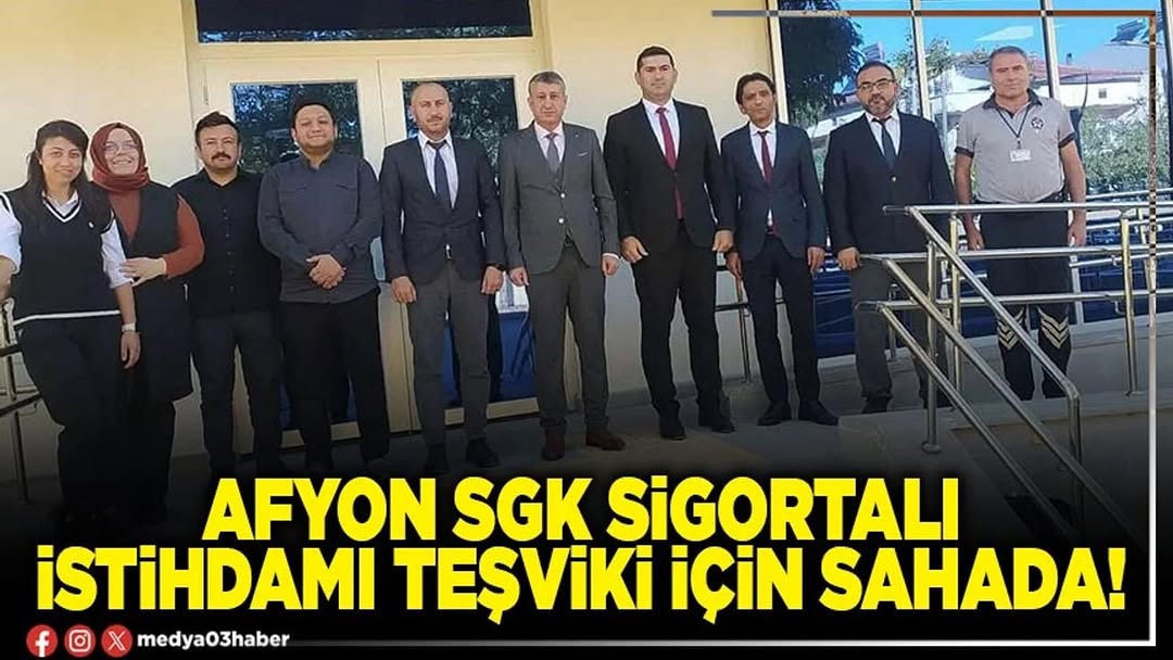SGK Afyonkarahisar İl Müdürlüğü Çalışma Hayatında Farkındalık Oluşturuyor