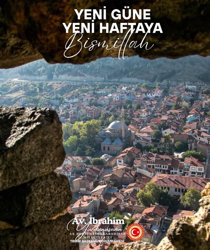 Afyonkarahisar Milletvekilinden Yeni Hafta Dileği: Yeni Güne, Yeni Haftaya Bismillah
