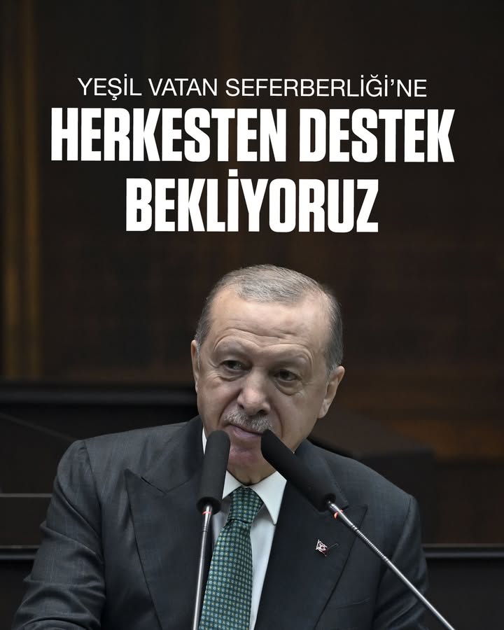 Yeşil Vatan Seferberliği Başlıyor: Türkiye Cumhurbaşkanı Erdoğan'dan Çağrı