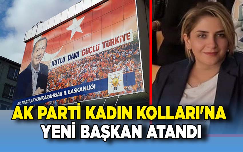 AK Parti Afyonkarahisar İl Başkanlığı'ndan Kadın Kolları Başkanlığına Atama