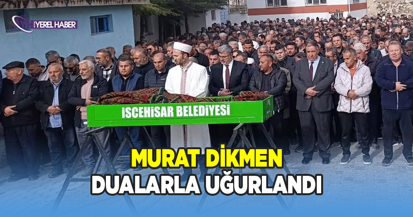 AK Parti Afyonkarahisar Yönetim Kurulu Üyesi Murat Dikmen İscehisar'da Toprağa Verildi