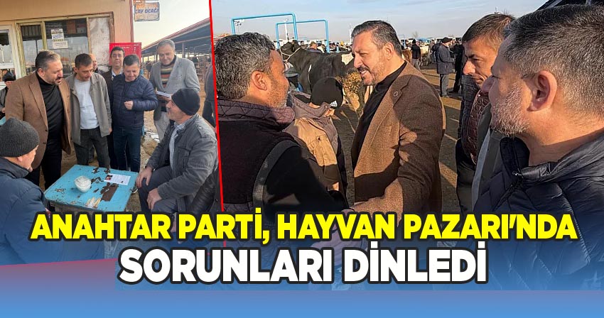 Anahtar Parti Afyonkarahisar İl Başkanı Üzeyir Aladağ, Çayırbağ Hayvan Pazarı'nı Ziyaret Etti