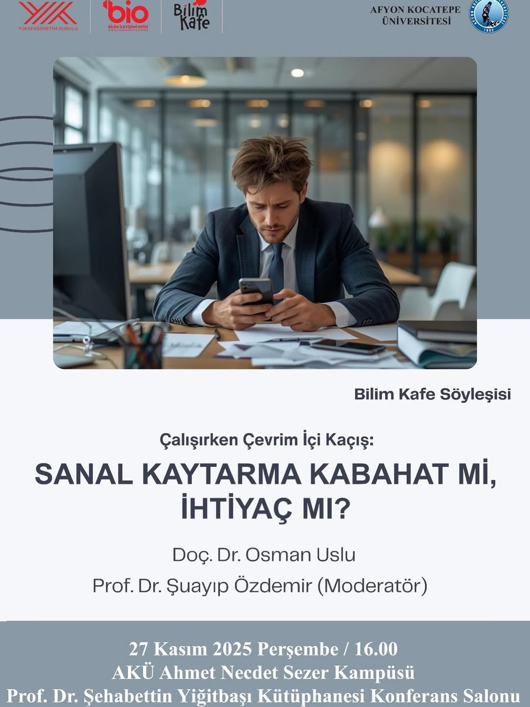 Afyon Kocatepe Üniversitesi'nde Bugün: 'Çalışırken Çevrim İçi Kaçış: Sanal Kaytarma Kabahat mi, İhtiyaç mı?'