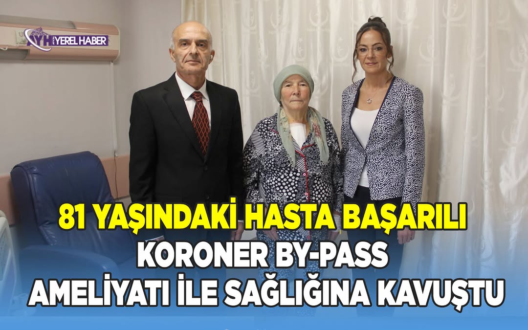 Afyonkarahisar Devlet Hastanesi'nde 81 Yaşındaki Kadın Hasta Başarılı Koroner By-Pass Ameliyatı İle Hayata Tutundu