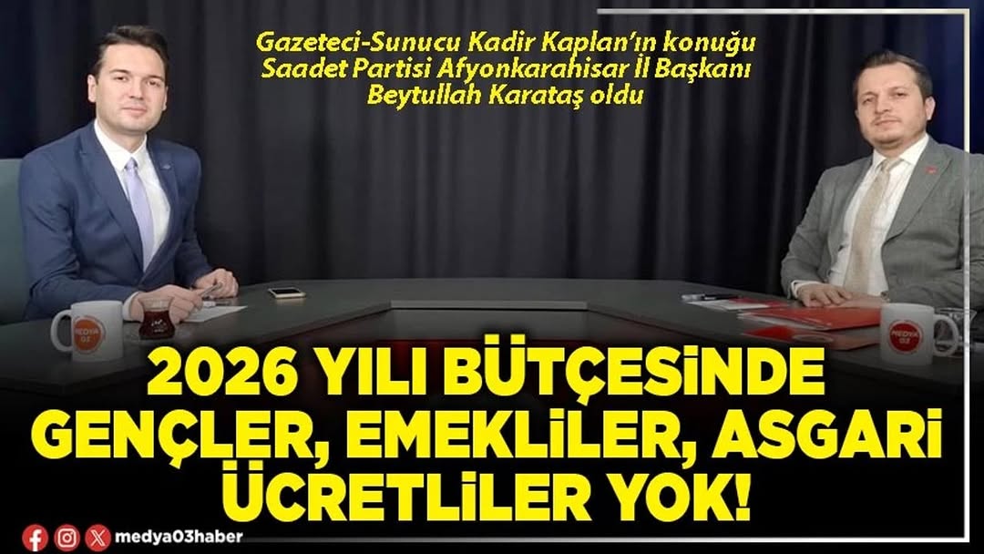 Saadet Partisi Afyonkarahisar İl Başkanı Beytullah Karataş'ın Bütçe Eleştirisi