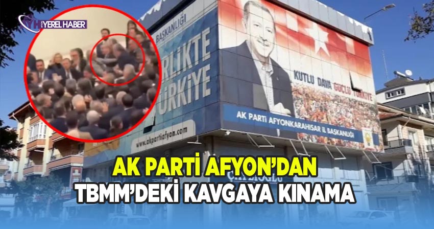 AK Parti Afyonkarahisar İl Başkanlığı, TBMM’de Bütçe Görüşmeleri Sonrası Yaşanan Tartışmada Milletvekili Ali Özkaya'ya Yönelik Saldırıyı Kınadı