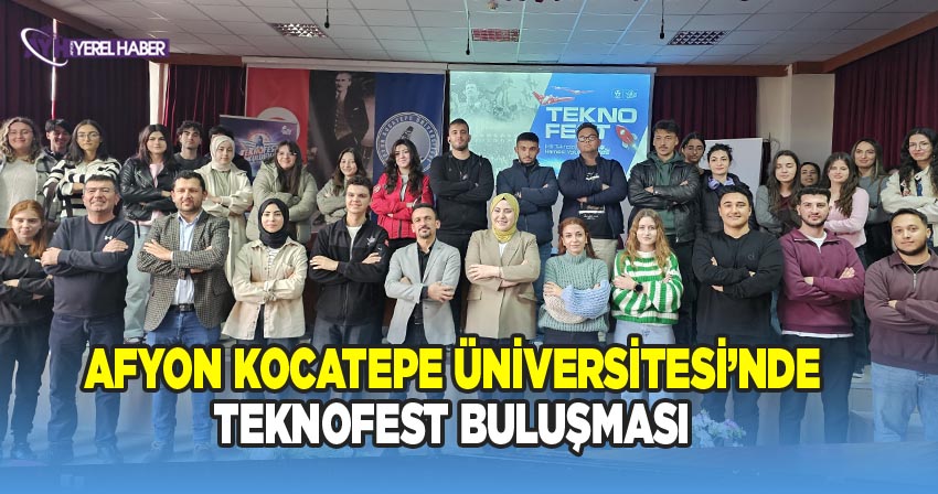Afyon Kocatepe Üniversitesi Teknoloji Yarışmaları Koordinatörlüğü ve TEKNOFEST Topluluğu İş Birliğiyle Öğrenci Buluşmaları Gerçekleştirildi