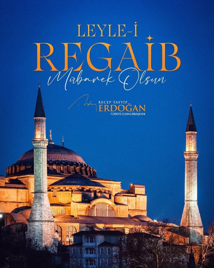 Türkiye Cumhurbaşkanı Recep Tayyip Erdoğan'dan Mübarek Üç Aylar ve Leyle-i Regaib Kutlaması