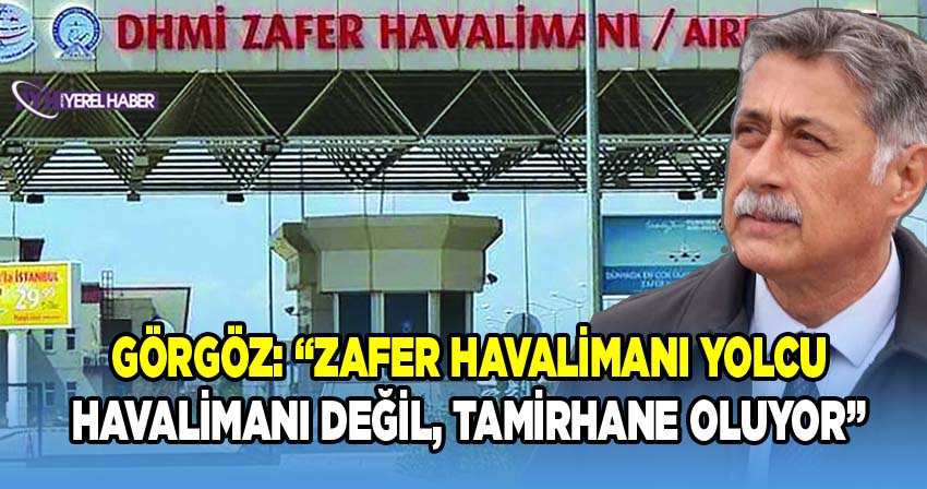 CHP Üyesi Yalçın Görgöz: Zafer Havalimanı 13 Yıldır Zarar Ediyor
