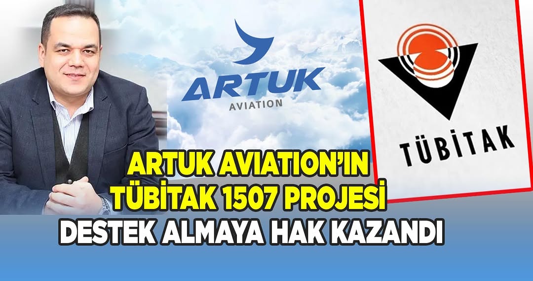 Önder Artuk'un Girişimiyle ARTUK AVIATION TÜBİTAK 1507 KOBİ Ar-Ge Destek Programı'ndan Faydalandı