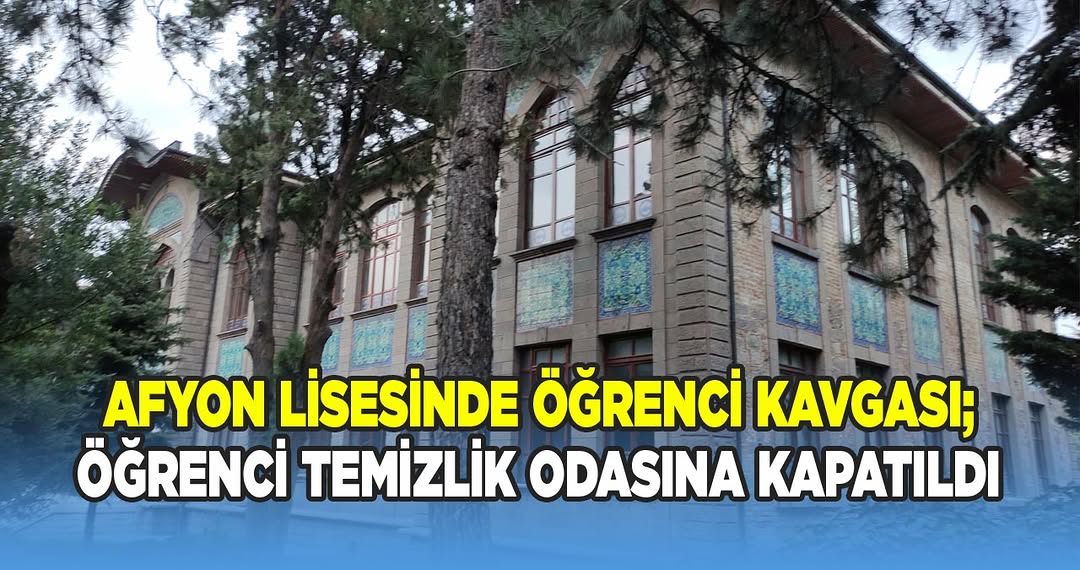 Afyonkarahisar Afyon Lisesi'nde Öğrenci Kavgası Tartışması