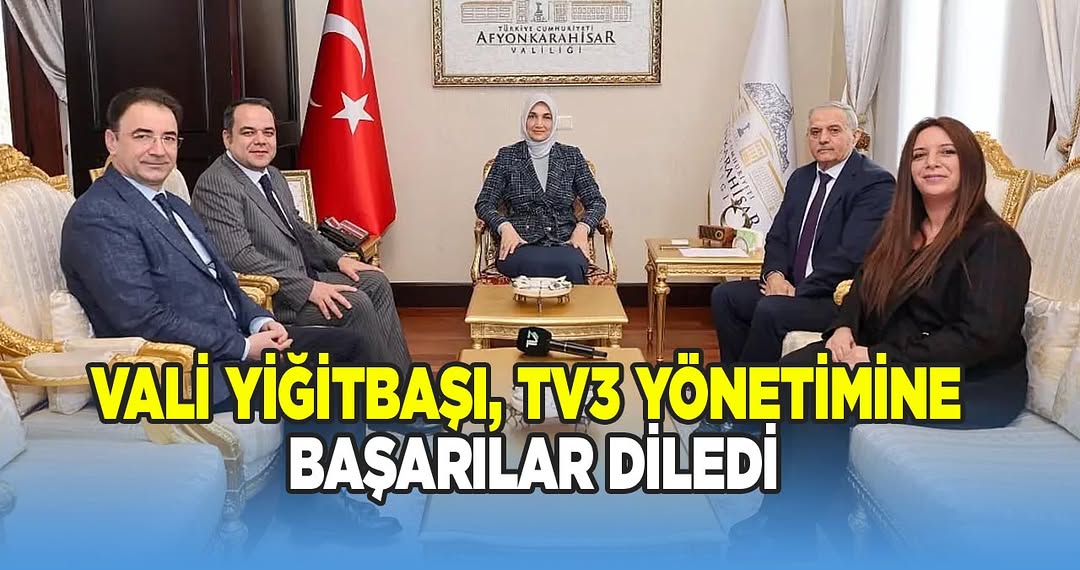 Afyonkarahisar'da TV3 Yönetim Kurulu Üyeleri Vali Yiğitbaşı'nı Ziyaret Etti