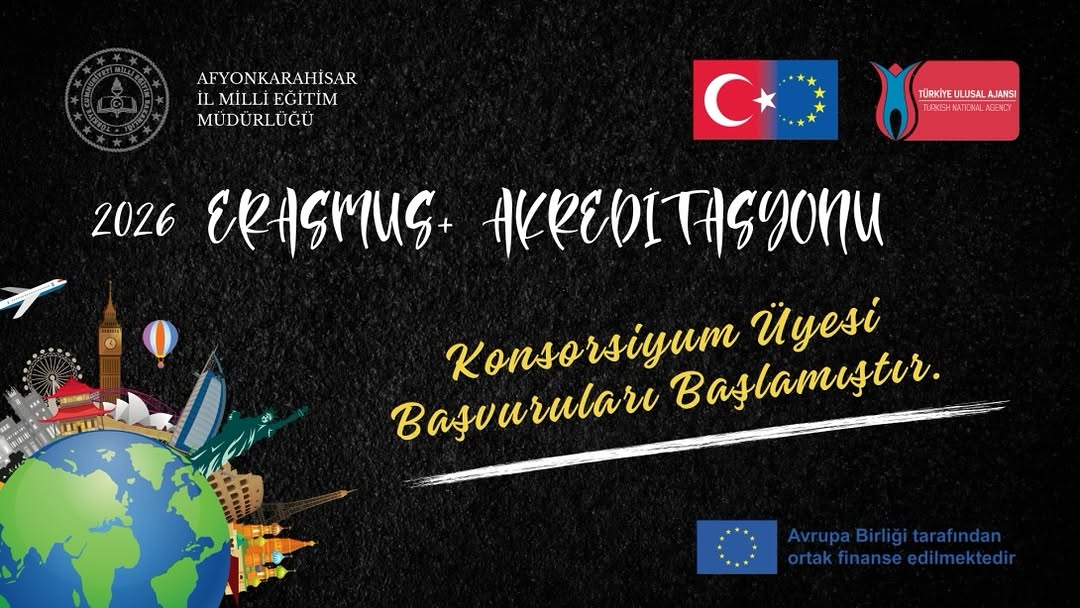 Afyonkarahisar İl Milli Eğitim Müdürlüğü Erasmus+ Akreditasyonuna Sahip Kurum Olarak 2026 Yılı Proje Çağrısı Konsorsiyum Üyeliği Sürecini Başlattı