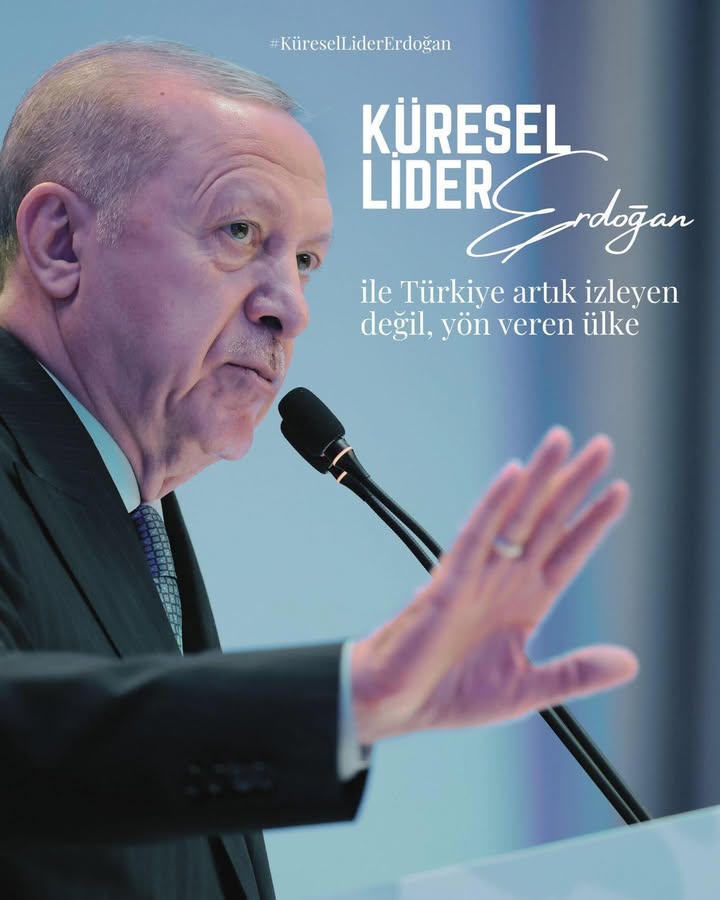 KüreselLiderErdoğan ile Türkiye Artık Yön Veren Ülke Haline Geldi