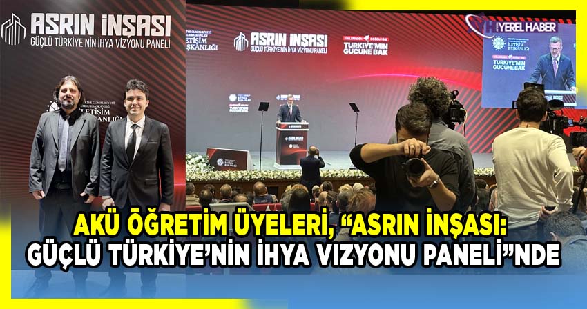 AKÜ Öğretim Üyeleri, Bakan Murat Kurum'un Katılımıyla Panelde Buluştu