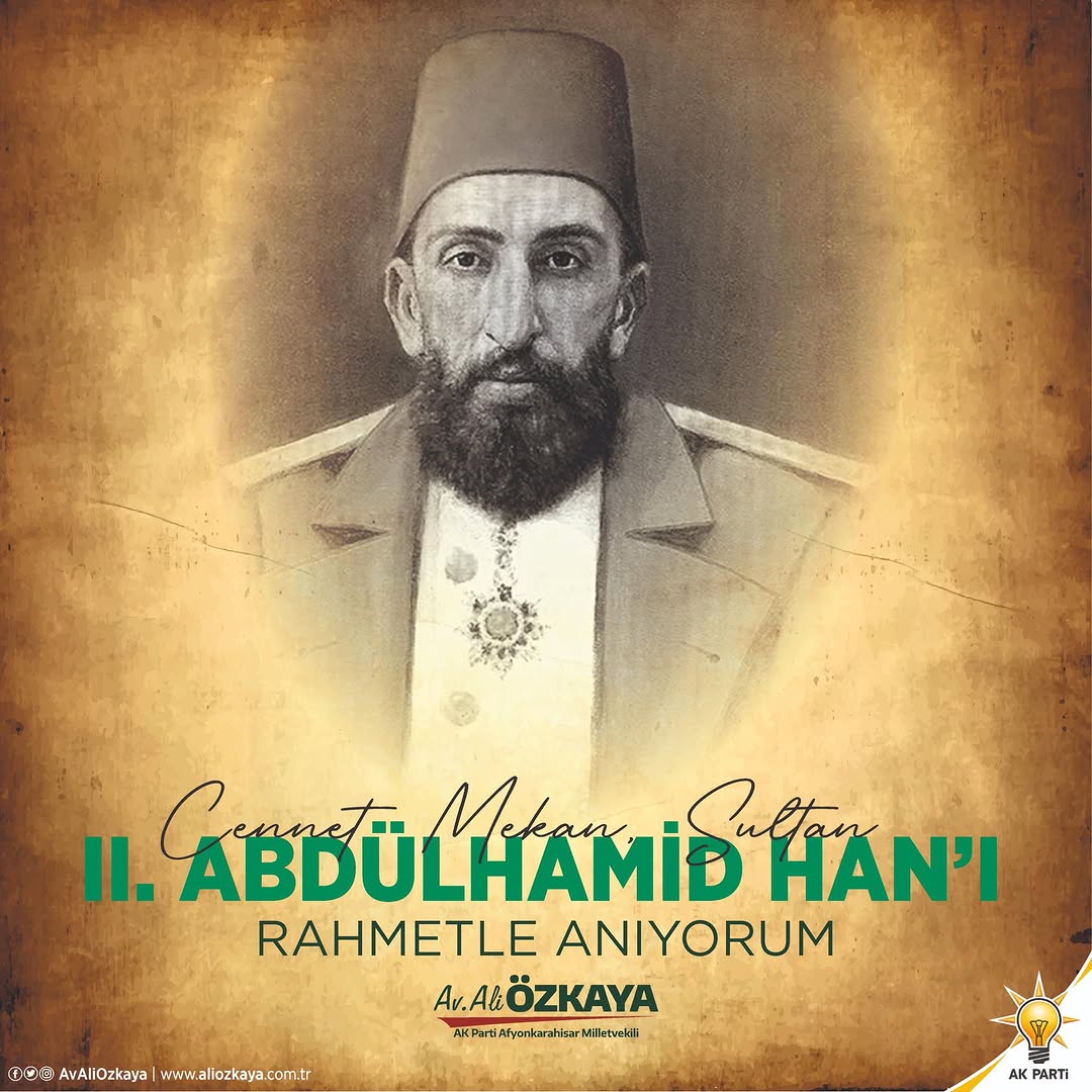 Afyonkarahisar AK Parti Milletvekili Avukat Ali Özkaya'dan Sultan II. Abdülhamid Han'a Vefa Paylaşımı