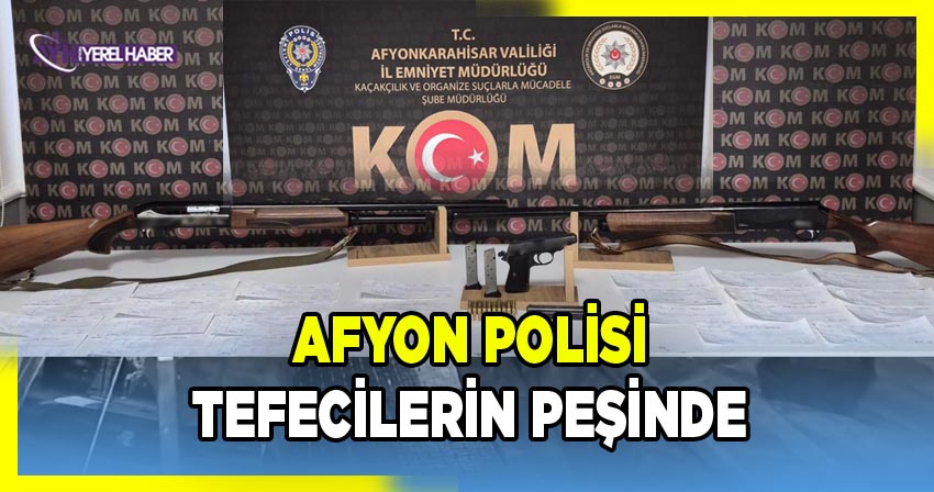 Afyon Polisi Tefecilerin Peşini Bırakmıyor: Yeni Operasyonda Tabanca, Mermi ve Senetler Ele Geçirildi