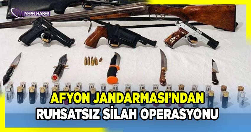 Afyonkarahisar’da Jandarma Operasyonu: Ruhsatsız Silah ve Mühimmat Ele Geçirildi