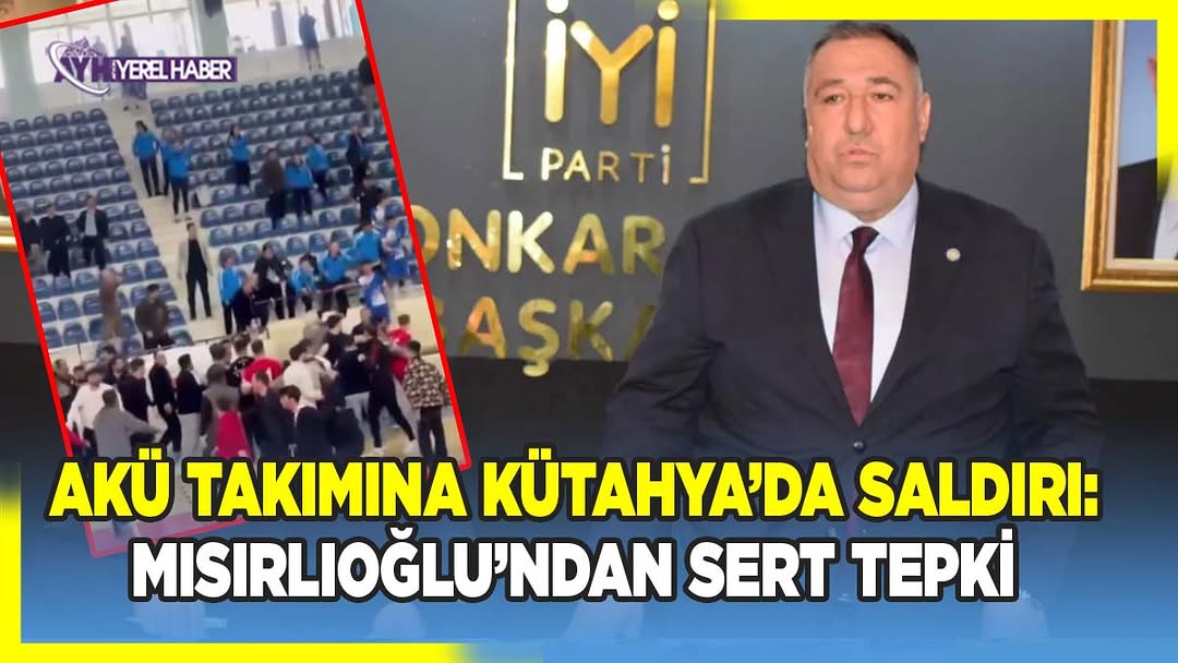 İYİ Parti Afyonkarahisar İl Başkanı Mısırlıoğlu, AKÜ Futsal Takımına Yönelik Saldırıyı Kınadı